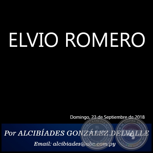 ELVIO ROMERO - Por ALCIBÍADES GONZÁLEZ DELVALLE - Domingo, 23 de Septiembre de 2018